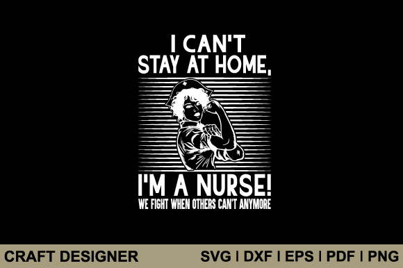 I Can't Stay at Home I'm a Nurse We SVG: A Designer Review