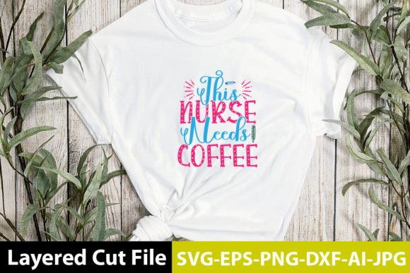 This Nurse Needs Coffee SVG Design