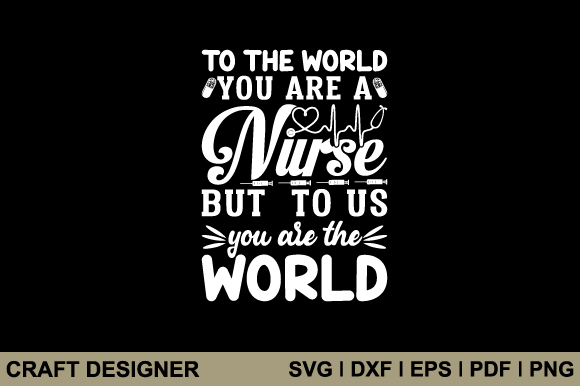To the World You Are a Nurse but to Svg: Designer Review