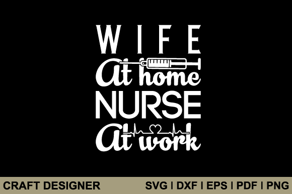 Wife at Home Nurse at Work Svg Cut File Review
